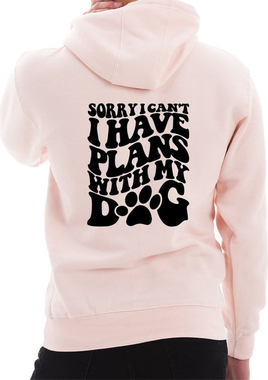 Sorry Cant Plans with My Dog Hoodie Sweatshirt