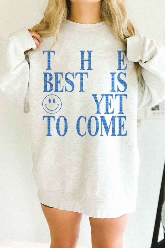 THE BEST IS YET TO COME OVERSIZED SWEATSHIRT